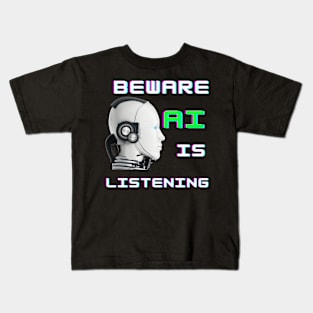 AI Is Listening Beware AI is Listening Technology Sci-Fi Kids T-Shirt